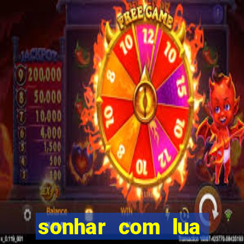 sonhar com lua jogo do bicho